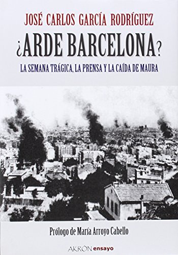 Imagen de archivo de Arde Barcelona? Garca Rodrguez, Jos Carlos a la venta por Iridium_Books