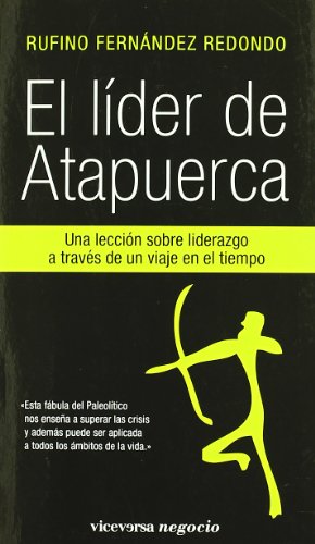 Imagen de archivo de El Lder de Atapuerca: Una Leccin de Liderazgo a Travs de Un Viaje en el Tiempo. a la venta por Hamelyn