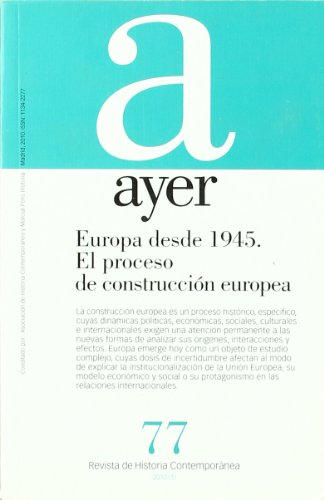 Imagen de archivo de EUROPA DESDE 1945. EL PROCESO DE CONSTRUCCIÓN EUROPEA: Ayer 77 (Revista Ayer) a la venta por Hamelyn