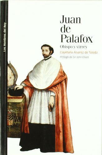 JUAN DE PALAFOX OBISPO Y VIRREY - ÁLVAREZ DE TOLEDO, CAYETANA