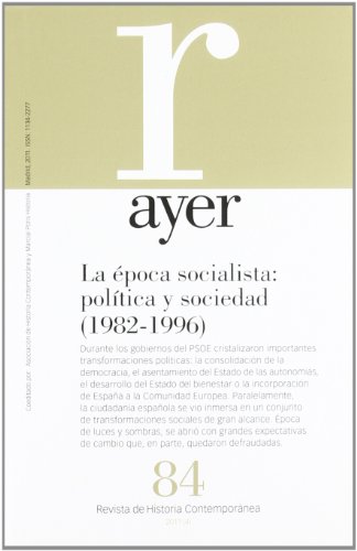Imagen de archivo de LA ÉPOCA SOCIALISTA: POLÍTICA Y SOCIEDAD (1982-1996): Ayer 84 (Revista Ayer) a la venta por Hamelyn