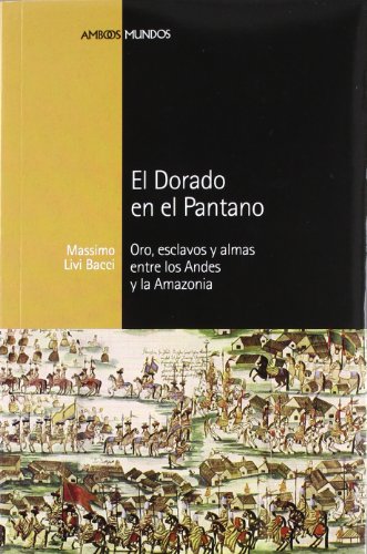 9788492820658: DORADO EN EL PANTANO, EL: Oro, esclavos y almas entre los Andes y la Amazonia: 18 (Ambos mundos)