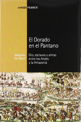 Imagen de archivo de EL DORADO EN EL PANTANO: Oro, esclavos y almas entre los Andes y la Amazonia a la venta por KALAMO LIBROS, S.L.
