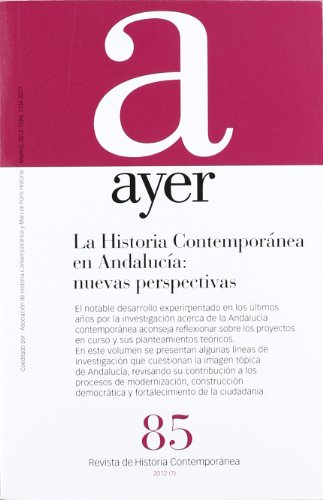 9788492820665: HISTORIA CONTEMPORNEA EN ANDALUCA: NUEVAS PERSPECTIVAS, LA: Ayer 85 (Revista Ayer)