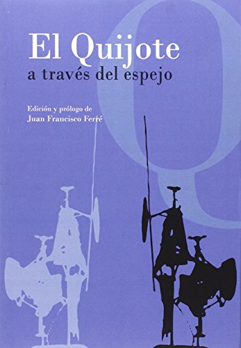 Beispielbild fr EL QUIJOTE A TRAVS DEL ESPEJO zum Verkauf von KALAMO LIBROS, S.L.