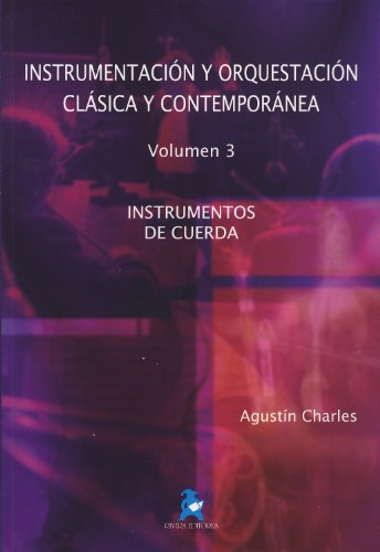 Imagen de archivo de CHARLES A. - Instrumentacion y Orquestacion Clasica y Contemporanea Vol.3: Instrumentos de Cuerda a la venta por Books Unplugged