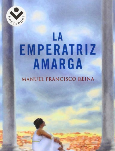 La emperatriz amarga (Rocabolsillo Bestseller) - Francisco Reina, Manuel