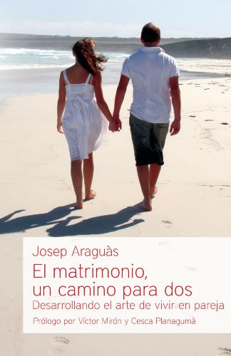 9788492836598: El matrimonio, un camino para dos: Desarrollando el arte de vivir en pareja (Educacin y familia)