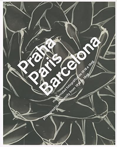 9788492841028: Paris, Praga, Barcelona: Photographic Modernity 1918-1948 (Libros de Autor)