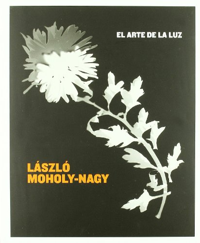 Laszlo Moholoy-Nagy. El arte de la luz (Libros de Autor) (Spanish Edition) (9788492841257) by Moholy-Nagy, LÃ¡zlÃ³; Vv.aa