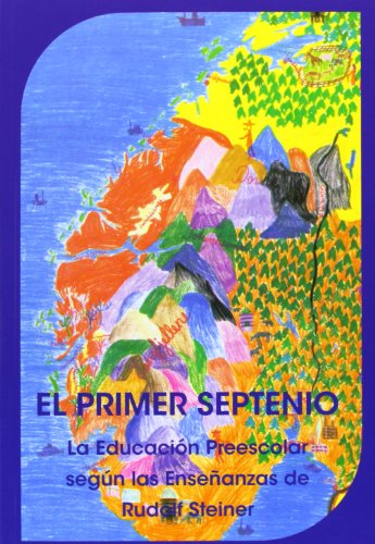 9788492843329: El Primer Septenio: la educacin preescolar segn las enseanzas de Rudolf Steiner (SIN COLECCION)