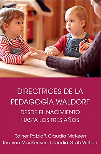 Stock image for DIRECTRICES DE LA PEDAGOGA WALDORF: DESDE EL NACIMIENTO HASTA LOS TRES AOS for sale by KALAMO LIBROS, S.L.