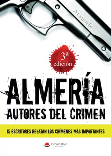 Imagen de archivo de Almera: Autores del crimen: 15 escritores relatan los crmenes ms importantes (Relatos, Band 5) a la venta por medimops