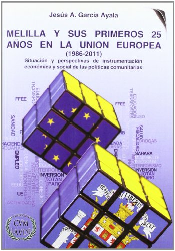 Stock image for Melilla y sus primeros 25 aos en la Unin Europea (1986-2011) situacin poltica y perspectivas de intrumentacin econmica y social de las polticas comunitarias for sale by MARCIAL PONS LIBRERO