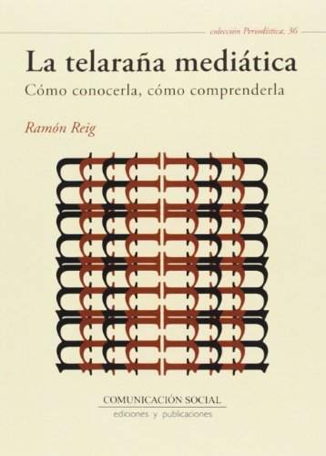 Stock image for La telaraa meditica. Cmo conocerla, cmo comprenderla: 36 (Periodstica) for sale by Hamelyn