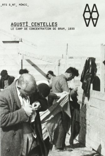 Imagen de archivo de Agusti Centelles - Le Camp de Concentration de Bram 1939 a la venta por JOURDAN