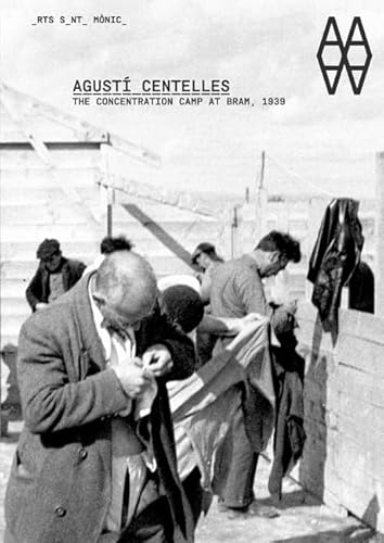 Imagen de archivo de Agusti Centelles: The Concentration Camp at Bram, 1939 a la venta por Books From California