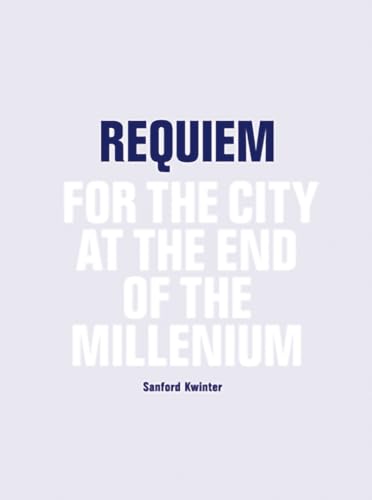 Requiem: For the City at the End of the Millennium (9788492861200) by Sanford Kwinter