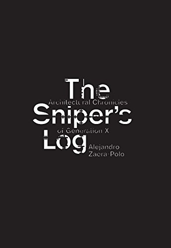 The Sniper's Log: Architectural Chronicles of Generation-X (9788492861224) by Zaera-Polo, Alejandro