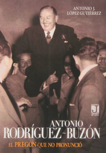 Imagen de archivo de Antonio Rodrguez-Buzn: el pregn que no pronunci a la venta por Iridium_Books