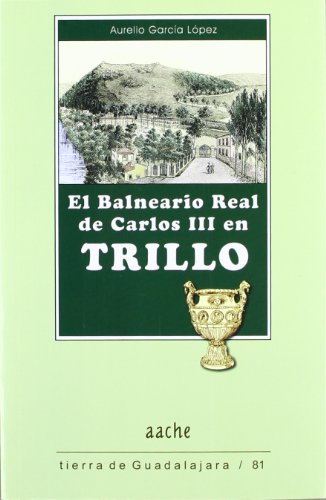 Imagen de archivo de El balneario real de Carlos III en Trillo a la venta por AG Library