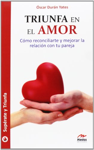 9788492892020: Triunfa en el amor: Cmo reconciliarte y mejorar la relacin con tu pareja: 3 (Suprate y Triunfa)