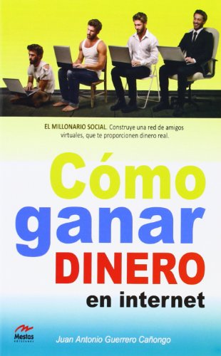 Imagen de archivo de Cmo ganar dinero en internet. El millonario social. Construye una red de amigos virtuales, que te proporcionen dinero real. a la venta por La Librera, Iberoamerikan. Buchhandlung