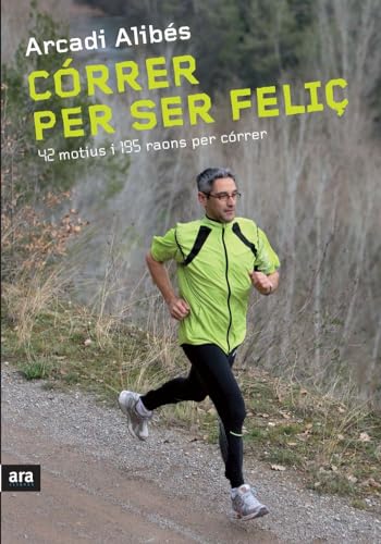 9788492907540: Crrer Per Ser Feli. 42 Motius I 195 Raons Per Crrer (DEPORTES)