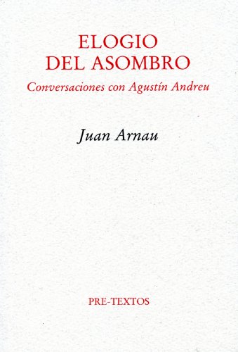 Stock image for Elogio del asombro : conversaciones con Agustn Andreu for sale by Revaluation Books