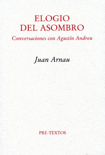 Stock image for ELOGIO DEL ASOMBRO: CONVERSACIONES CON AGUSTIN ANDREU for sale by KALAMO LIBROS, S.L.