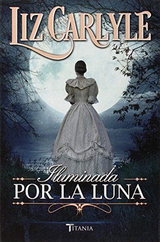 Beispielbild fr Iluminada por la luna (Titania poca) (Spanish Edition) zum Verkauf von JEANCOBOOKS