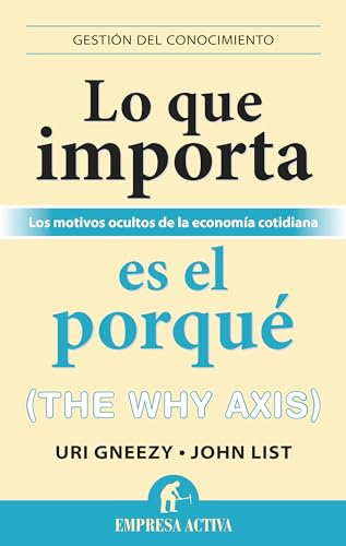 Imagen de archivo de LO QUE IMPORTA ES EL PORQU: LOS MOTIVOS OCULTOS DE NUESTRAS ACCIONES (THE WHY AXIS) a la venta por KALAMO LIBROS, S.L.