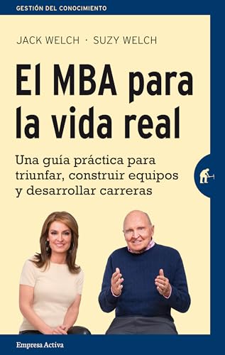 Beispielbild fr El MBA para la vida real: Una gua prctica para triunfar, construir equipos y desarrollar carreras (Spanish Edition) zum Verkauf von Irish Booksellers