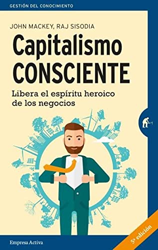 Stock image for Capitalismo consciente: Libera el espritu heroico de los negocios (Spanish Edition) for sale by Friends of  Pima County Public Library