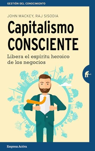 Stock image for Capitalismo consciente: Libera el espritu heroico de los negocios (Spanish Edition) for sale by Friends of  Pima County Public Library