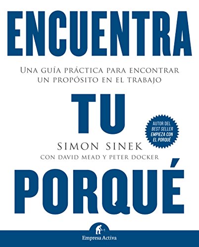 Stock image for Encuentra tu porqu: Una gua prctica para encontrar un propsito en el trabajo (Spanish Edition) for sale by GF Books, Inc.