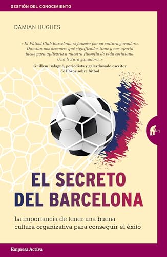 9788492921980: El secreto del Barcelona: La importancia de tener una buena cultura organizativa para conseguir el xito (Spanish Edition)