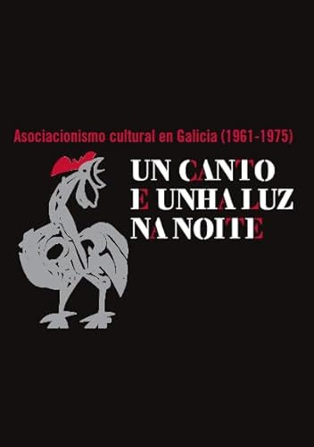 Stock image for Un canto e unha luz na noite: asociacionismo cultural en Galicia (1961-1975) for sale by dsmbooks