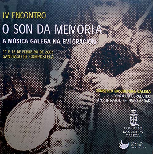 Stock image for A msica galega na emigracin: IV Encontro o Son da Memoria, 17 e 18 de febreiro de 2005 (Galician Edition) for sale by dsmbooks