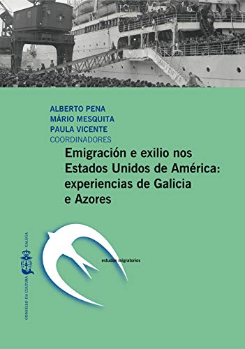 Stock image for Emigracin e exilio nos Estados Unidos de Amrica:: experiencias de Galicia e Azores for sale by AG Library