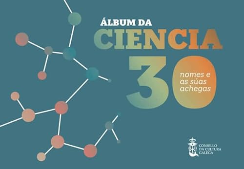 9788492923946: lbum da ciencia: 30 nomes e as sas achegas (Consello da Cultura Galega) (Galician Edition)