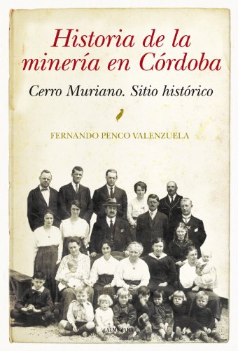 Imagen de archivo de CERRO MURIANO. SITIO HISTRICO HISTORIA DE LA MINERA EN CRDOBA a la venta por Zilis Select Books