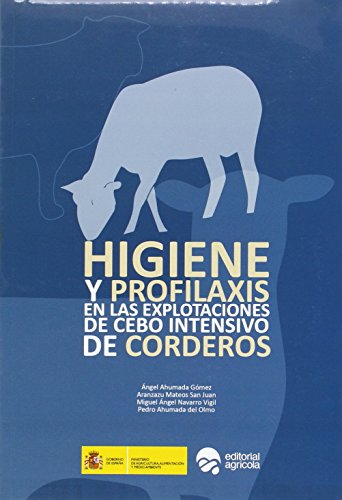 Imagen de archivo de HIGIENE Y PROFILAXIS EN LAS EXPLOTACIONES DE CEBO INTENSIVO DE CORDERO a la venta por AG Library