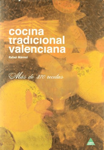 Cocina tradicional valenciana, (La) Mas de 370 recetas.
