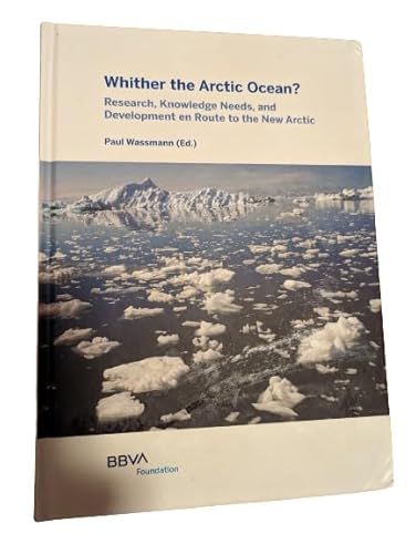 9788492937820: Whither the Arctic Ocean?: Research, Knowledge Needs and Development en Route to the New Arctic