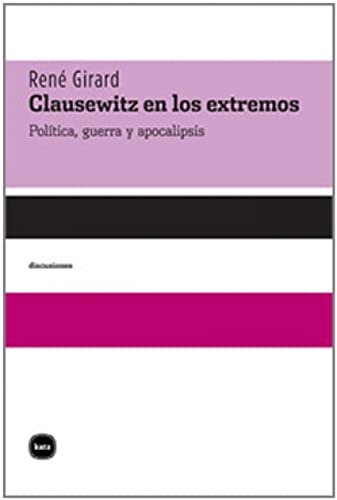 Stock image for Clausewitz en los extremos: Pol�tica, guerra y apocalipsis (discusiones) (Spanish Edition) for sale by Wonder Book