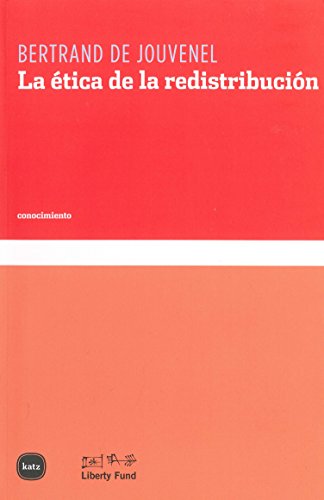 La Ã©tica de la redistribuciÃ³n (Spanish Edition) (9788492946075) by Jouvenel, Bertrand De