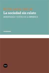 Beispielbild fr La sociedad sin relato: Antropolog?a y est?tica de la inminencia (conocimiento) (Spanish Edition) zum Verkauf von SecondSale