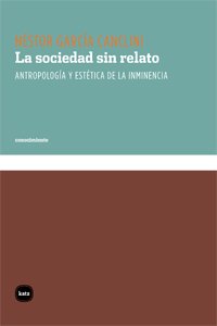 Stock image for La sociedad sin relato: Antropolog?a y est?tica de la inminencia (conocimiento) (Spanish Edition) for sale by SecondSale