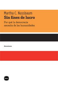 Sin fines de lucro: Por quÃ© la democracia necesita de las humanidades (9788492946174) by Nussbaum, Martha Craven